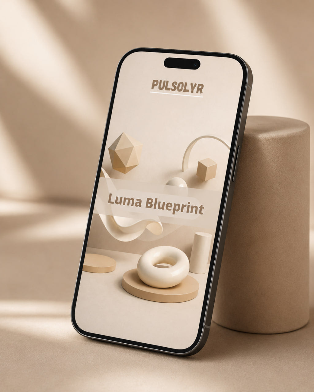 A smartphone shown in a clean studio setup, leaning against a cylindrical pedestal. The phone screen displays a minimalist beige UI with the text 'PULSOLYR' and 'Luma Blueprint' over abstract geometric shapes.