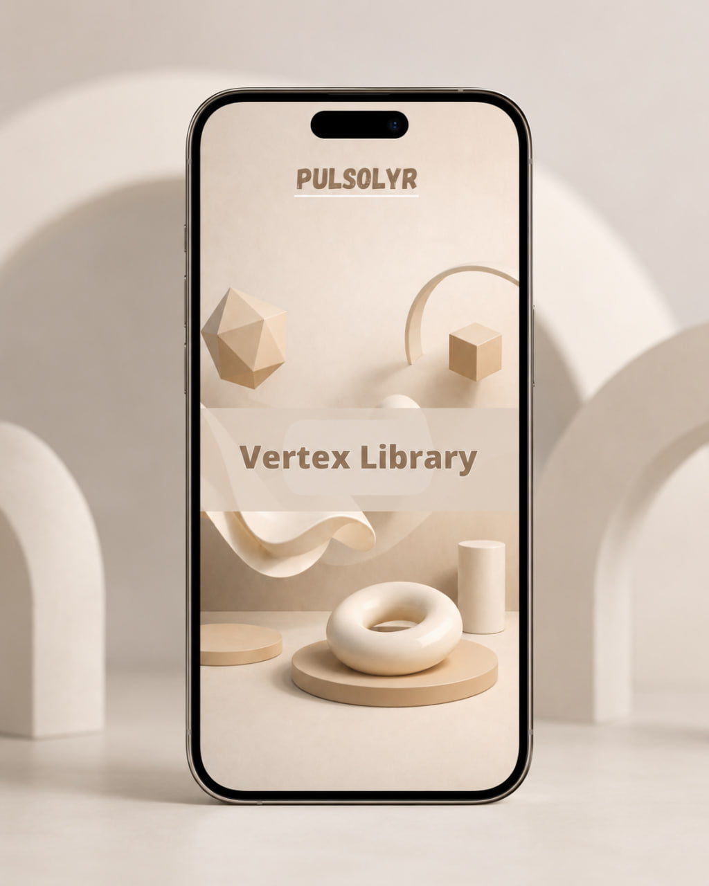 A smartphone centered against a soft beige studio background with abstract arch shapes. The phone screen displays the text 'PULSOLVR' and 'Vertex Library' over a minimalist beige geometric render.